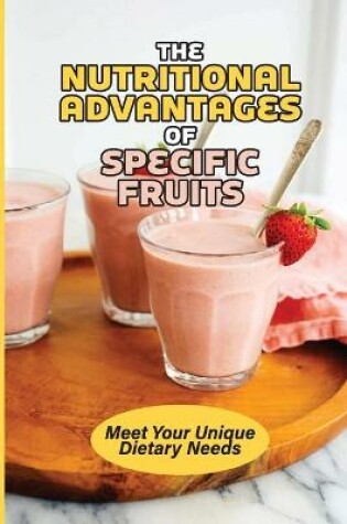 Cover of The Nutritional Advantages Of Specific Fruits