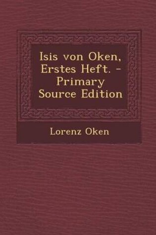 Cover of Isis Von Oken, Erstes Heft. - Primary Source Edition