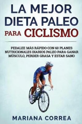 Cover of La MEJOR DIETA PALEO PARA CICLISMO