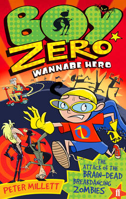 Book cover for Boy Zero Wannabe Hero: The Attack of the Brain-Dead Breakdancing Zombies