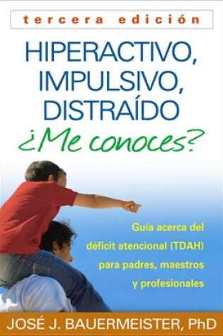 Cover of Hiperactivo, Impulsivo, Distra�do �me Conoces?, Tercera Edici�n