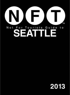 Book cover for Not For Tourists Guide to Seattle 2013