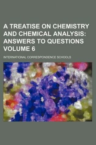 Cover of A Treatise on Chemistry and Chemical Analysis Volume 6