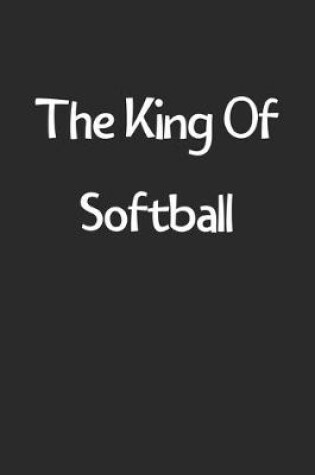 Cover of The King Of Softball