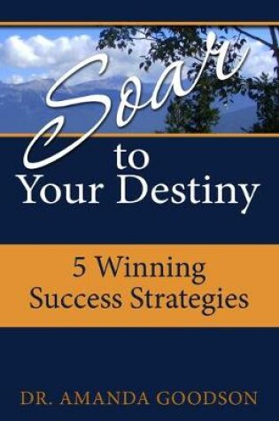 Cover of Soar to Your Destiny