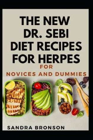 Cover of The New Dr. Sebi Diet Recipes For Herpes For Novices and Dummies