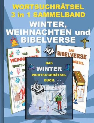 Book cover for WORTSUCHRÄTSEL 3 in 1 SAMMELBAND WINTER, WEIHNACHTEN und BIBELVERSE