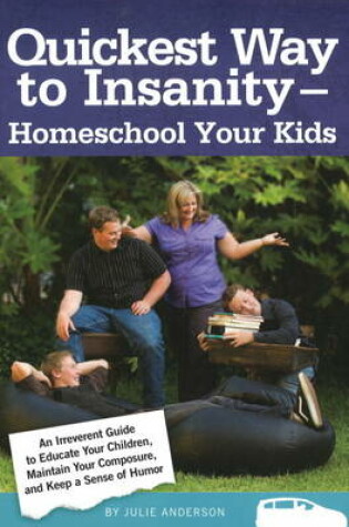Cover of Quickest Way to Insanity - Homeschool Your Kids