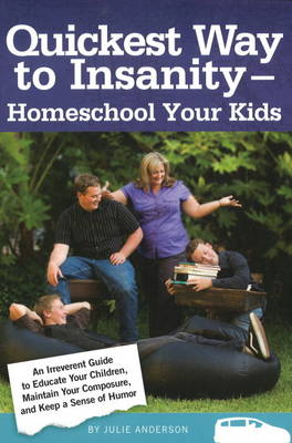Book cover for Quickest Way to Insanity - Homeschool Your Kids