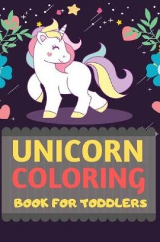 Cover of Unicorn Coloring Book For Toddlers
