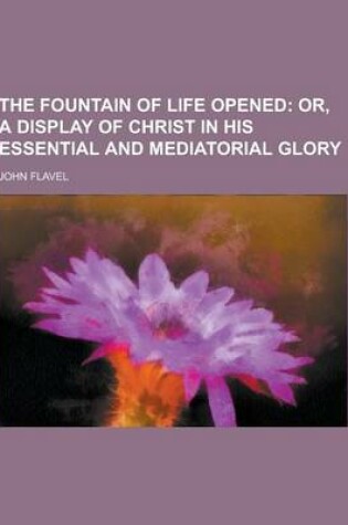 Cover of The Fountain of Life Opened