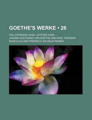 Book cover for Goethe's Werke (26); Vollstandige Ausg. Letzter Hand