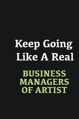 Book cover for Keep Going Like a Real Business Managers of Artist