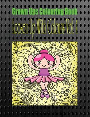 Book cover for Grown Ups Colouring Book Loosen Up with Colors Vol. 1 Mandalas