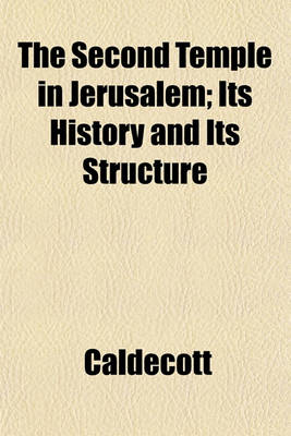 Book cover for The Second Temple in Jerusalem; Its History and Its Structure