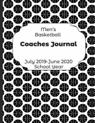 Book cover for Mens Basketball Coaches Journal July 2019 - June 2020 School Year