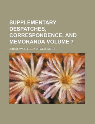 Book cover for Supplementary Despatches, Correspondence, and Memoranda Volume 7