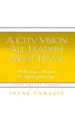 Cover of A City Vision All Leaders Must Have