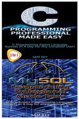 Book cover for C Programming Professional Made Easy & MySQL Programming Professional Made Easy