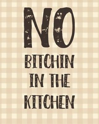 Book cover for No Bitchin In The Kitchen