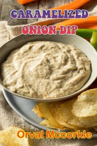 Cover of Caramelized Onion Dip