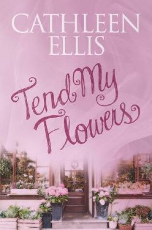 Cover of Tend My Flowers