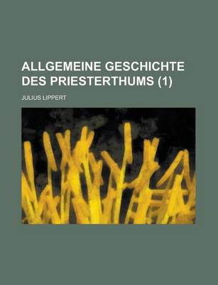 Book cover for Allgemeine Geschichte Des Priesterthums (1)