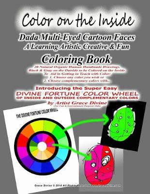 Book cover for Color on the Inside Dada Multi-Eyed Cartoon Faces A Learning Artistic Creative & Fun Coloring Book 20 Natural Organic Human Handmade Drawings. Black & Gray on the Outside to be Colored on the Inside.