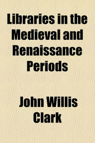 Cover of Libraries in the Medieval and Renaissance Periods