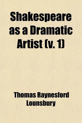 Book cover for Shakespeare as a Dramatic Artist Volume 1; With an Account of His Reputation at Various Periods