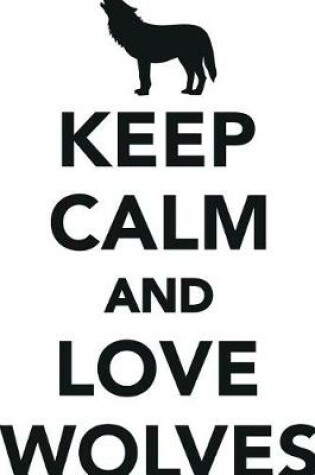 Cover of Keep Calm Love Wolves Workbook of Affirmations Keep Calm Love Wolves Workbook of Affirmations