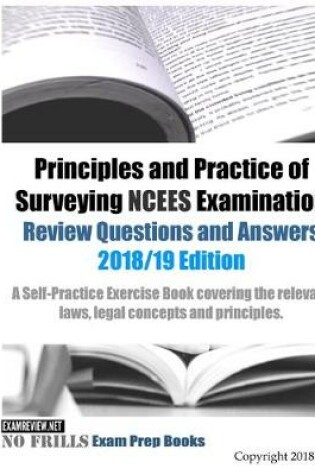 Cover of Principles and Practice of Surveying NCEES Examination Review Questions and Answers 2018/19 Edition