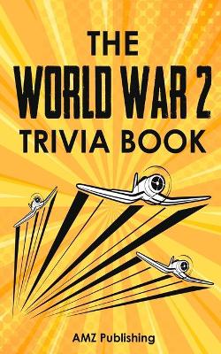 Cover of The World War 2 Trivia Book