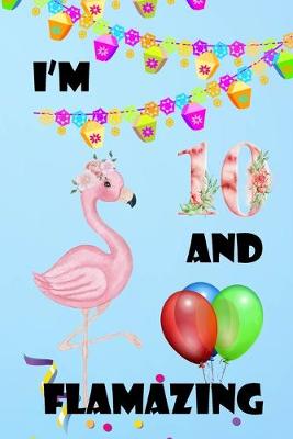 Book cover for I'm 10 And Flamazing