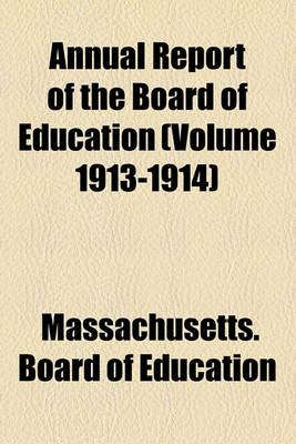 Book cover for Annual Report of the Board of Education (Volume 1913-1914)