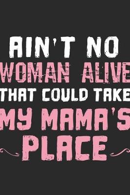 Book cover for Ain't No Woman Alive That Could Take My Mama's Place