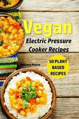 Cover of Vegan Electric Pressure Cooker Recipes