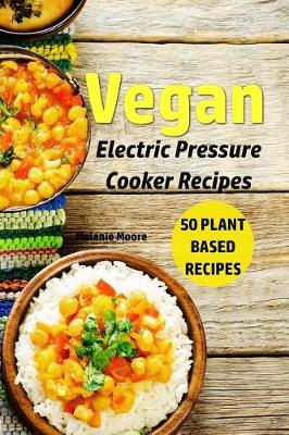Book cover for Vegan Electric Pressure Cooker Recipes