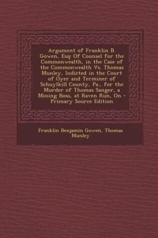 Cover of Argument of Franklin B. Gowen, Esq