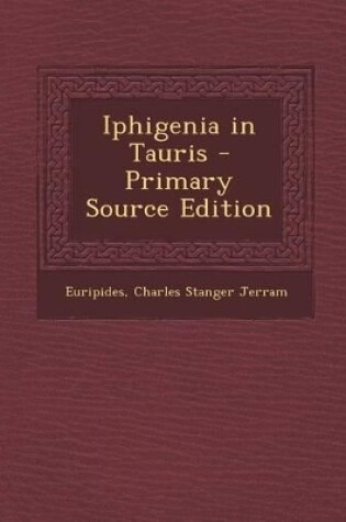 Cover of Iphigenia in Tauris - Primary Source Edition