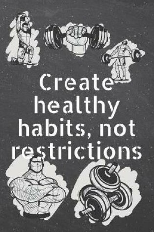 Cover of Create healthy habits, not restrictions