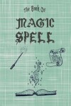 Book cover for The Book Of Magic Spell