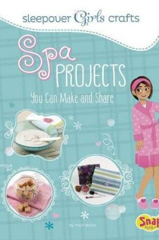 Cover of Spa Projects You Can Make and Share