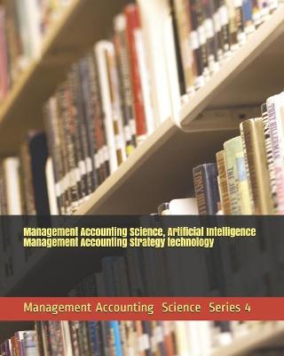 Book cover for Management Accounting Science, Artificial Intelligence Management Accounting Strategy technology