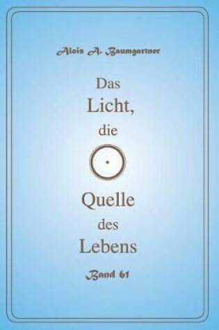 Cover of Das Licht, Die Quelle Des Lebens - Band 61