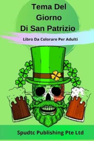 Cover of Tema Del Giorno Di San Patrizio Libro Da Colorare Per Adulti