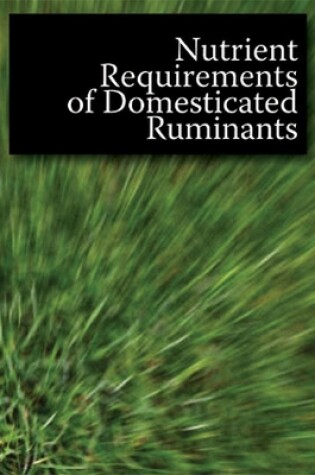 Cover of Nutrient Requirements of Domesticated Ruminants