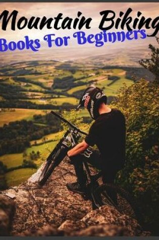 Cover of Mountain Biking Book For Beginners