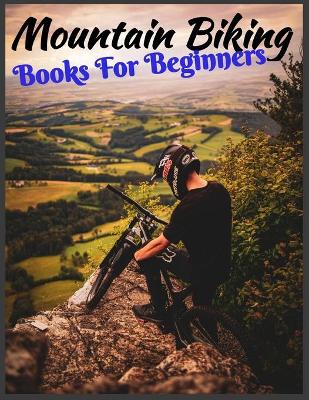 Cover of Mountain Biking Book For Beginners