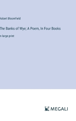 Book cover for The Banks of Wye; A Poem, In Four Books